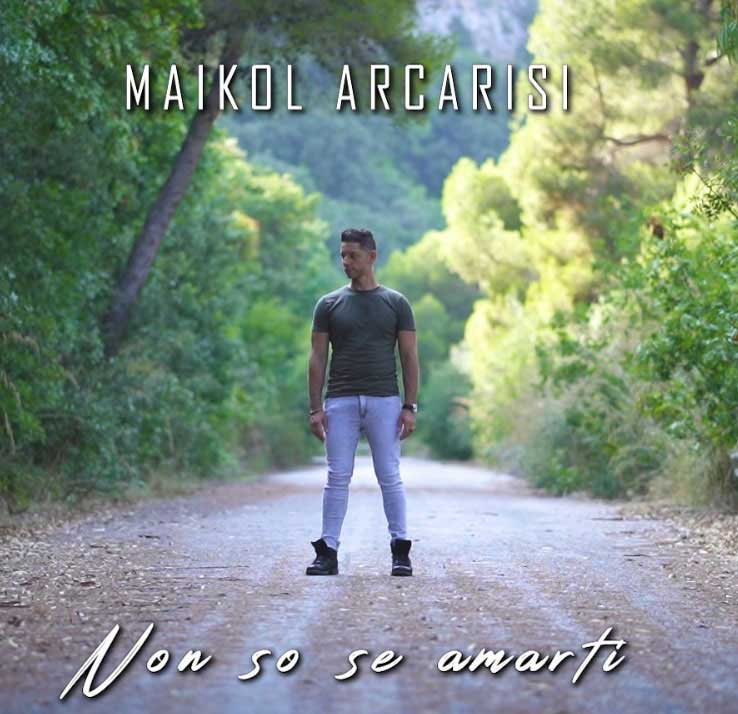 Non so se amarti è il nuovo singolo di Maikol Arcarisi