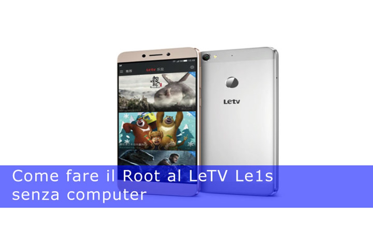 Facciamo il Root al LeTV Le1s senza computer